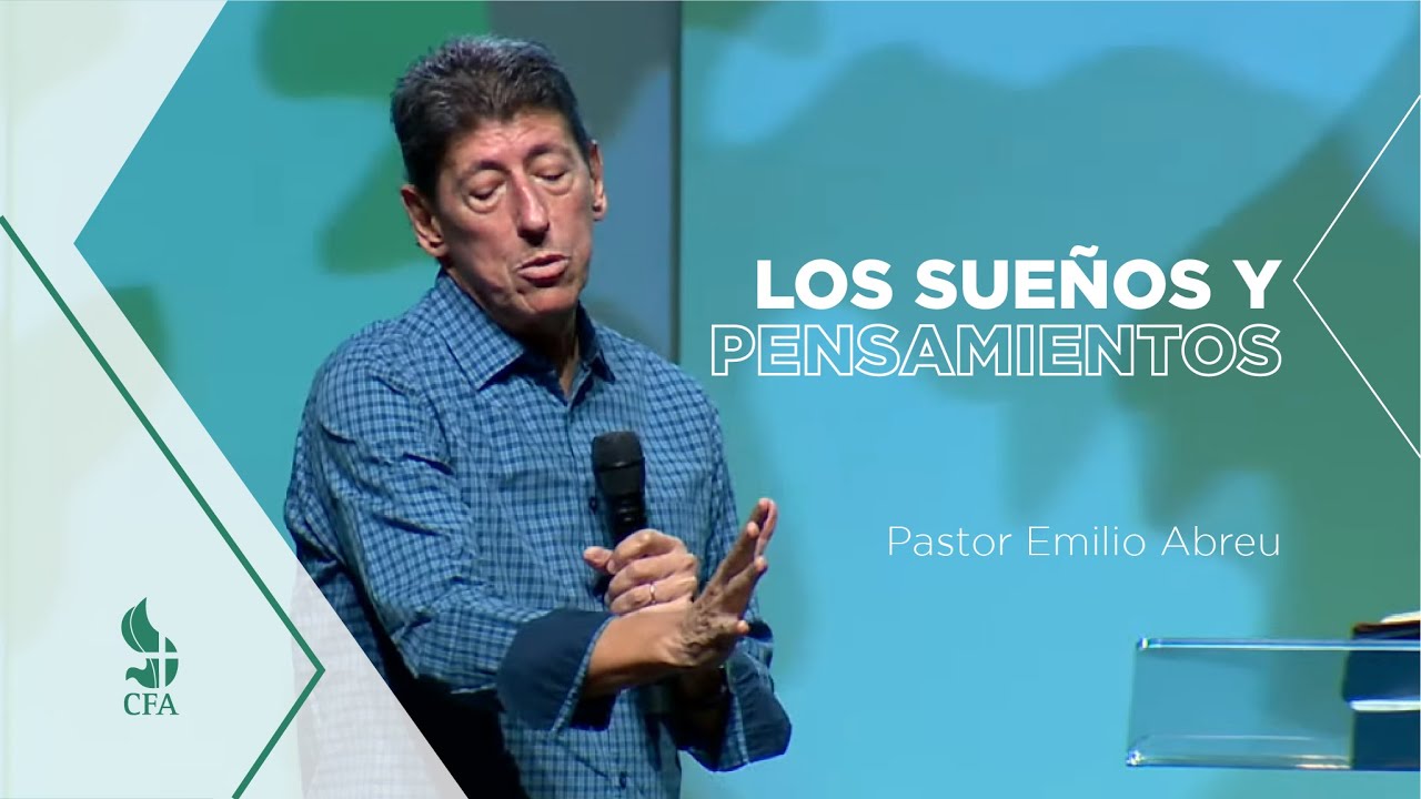 Los sueños y pensamientos | Pr. Emilio Abreu