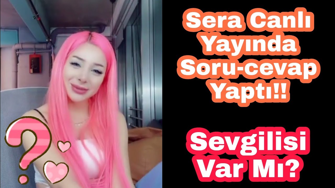Sera Canlı Yayında Soru-cevap Yaptı!! Sevgilisi Var Mı??