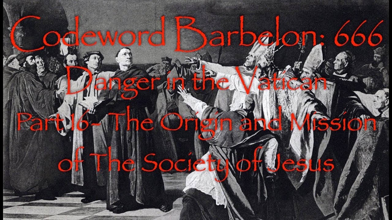 Codeword Barbelon: 666 Danger in the Vatican - 16 - The Origin and Mission of the Society of Jesus