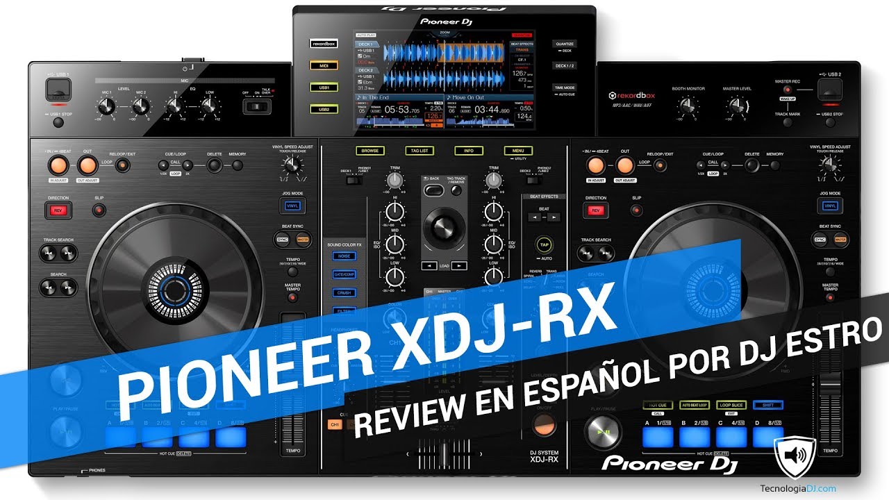 Conoce en profundidad el Pioneer XDJ-RX por DJ Estro | TecnologiaDJ.com
