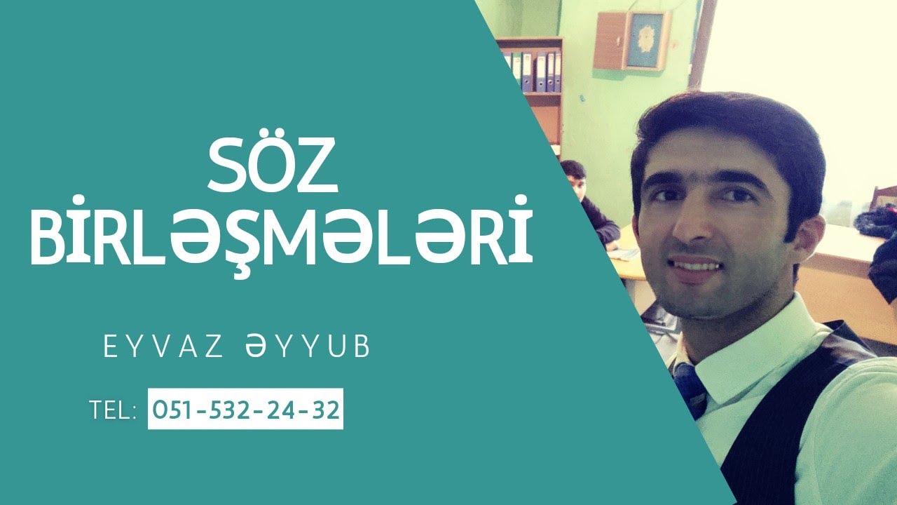 Söz birləşmələri və quruluşçu növləri, mənaca növləri (Eyvaz Əyyub 051-532-24-32)