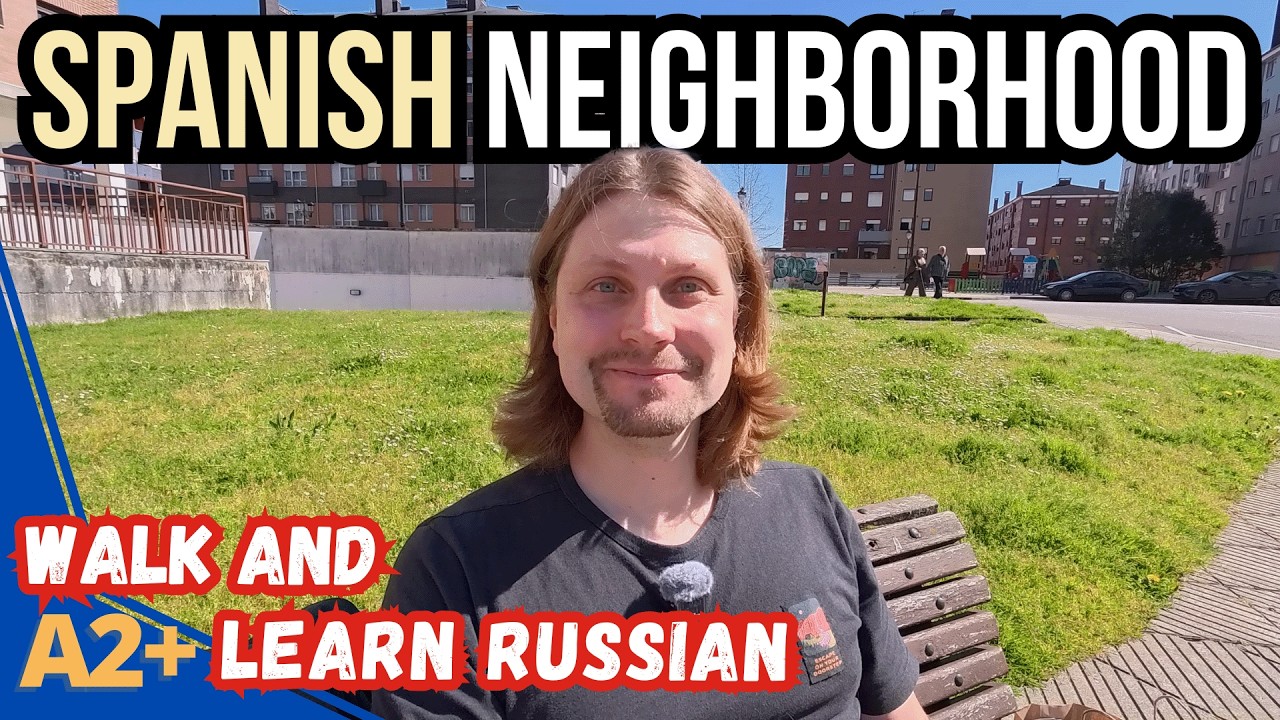 New Neighborhoods in Spain vs Russia &mdash; Comprehensible Russian Vlog (A2&ndash;B1)