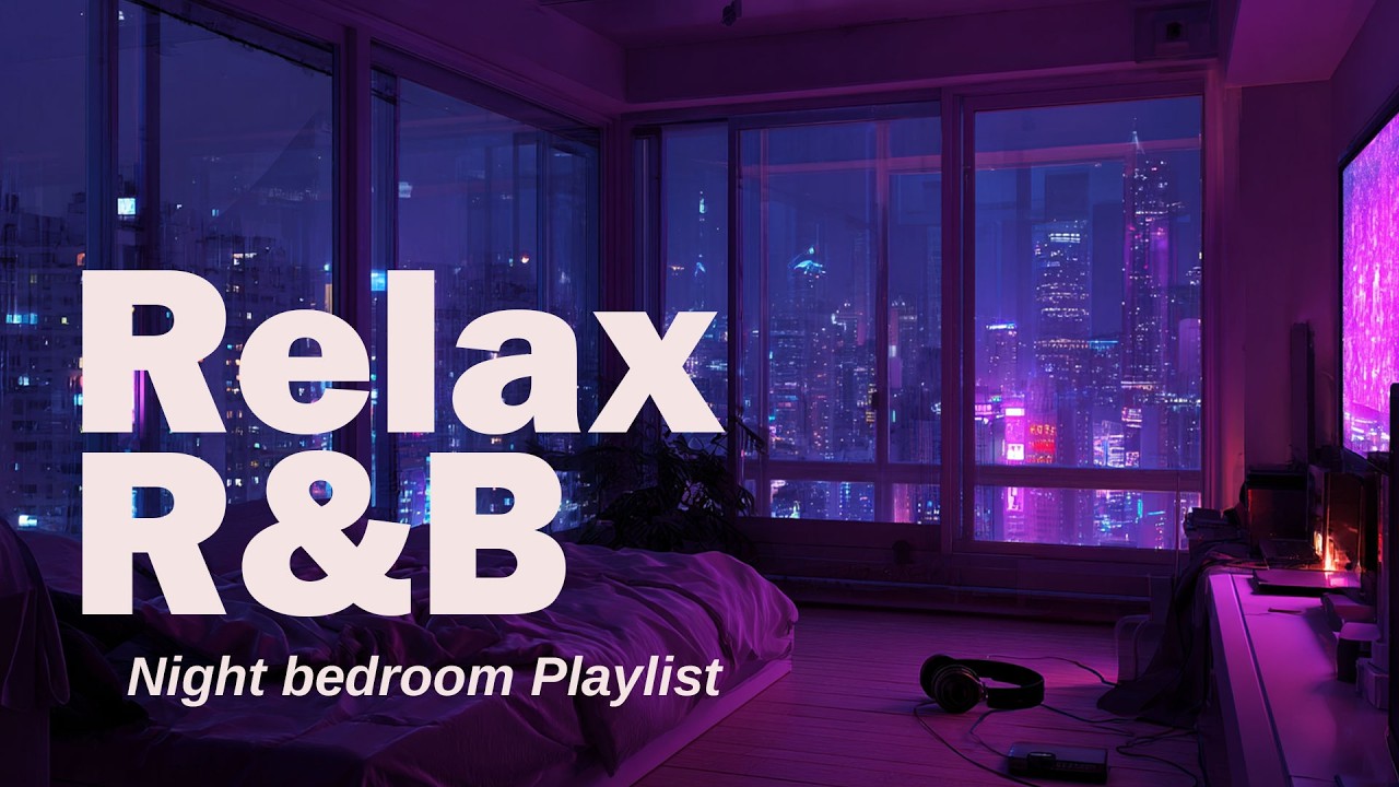 【𝐏𝐥𝐚𝐲𝐥𝐢𝐬𝐭】R&B Late Night Cozy Bedroom✨Relax Music, Slowtempo Deep Soul🌹 Chill RnB  BedRoom