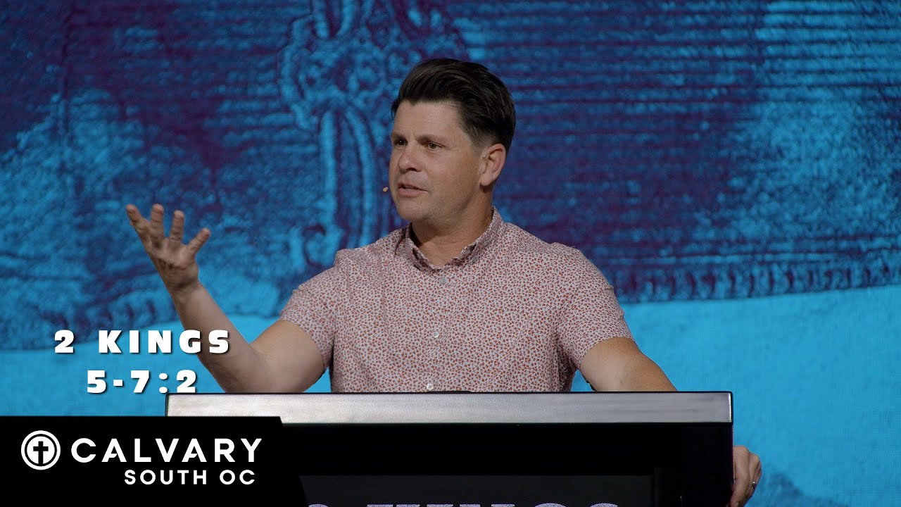 2 Kings 5-7:2 | Pastor John Randall | Calvary South OC