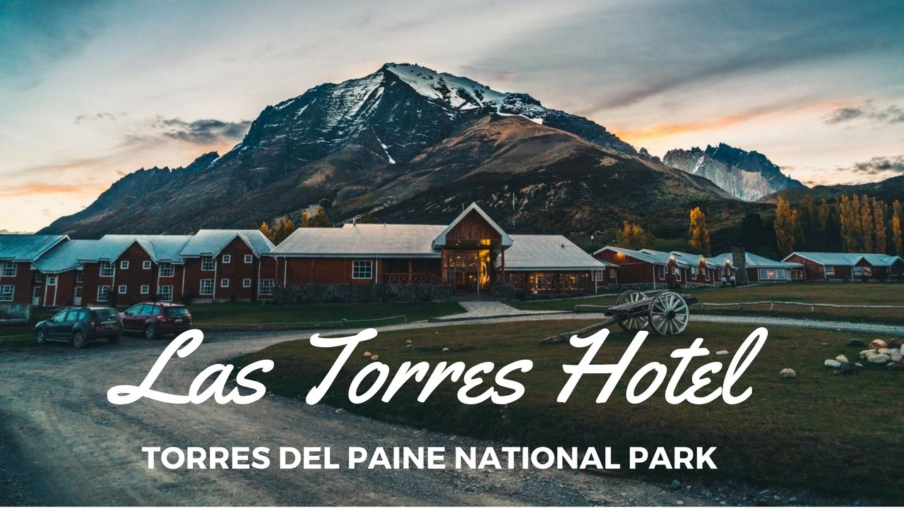 Las Torres Hotel - Chilean Hospitality in Torres del Paine National Park