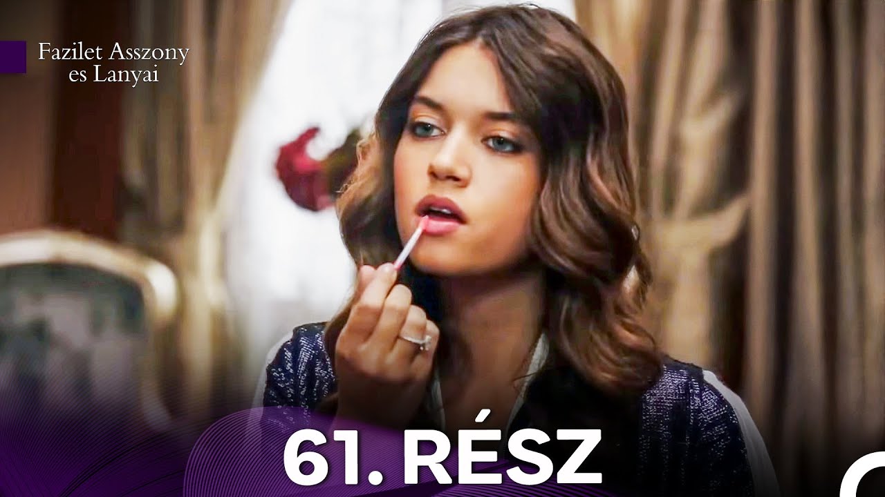 Fazilet Asszony es Lanyai 61. Rész (Magyar Szinkron)