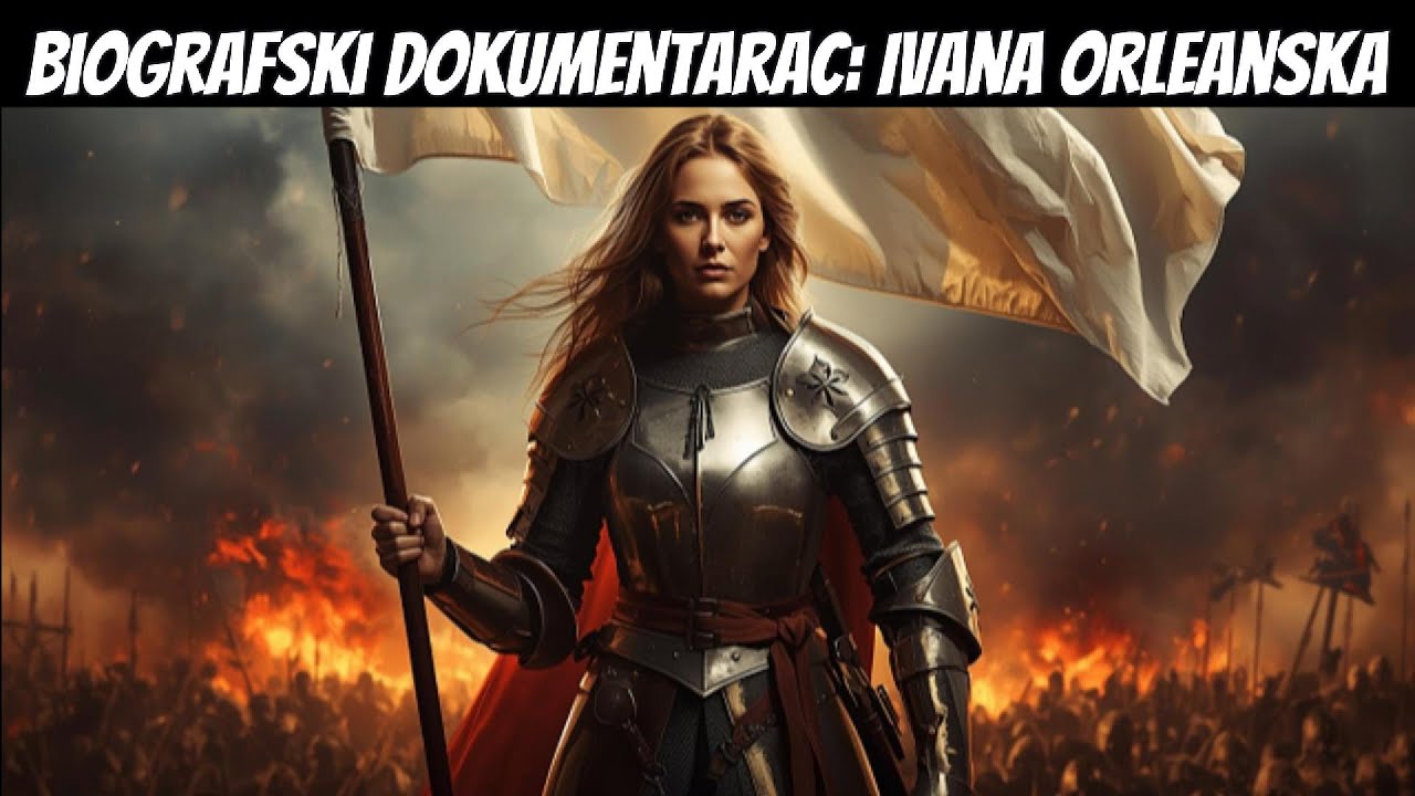 Ivana Orleanska: Od Bojnog Polja do Lomače – Njena Potpuna Povijest
