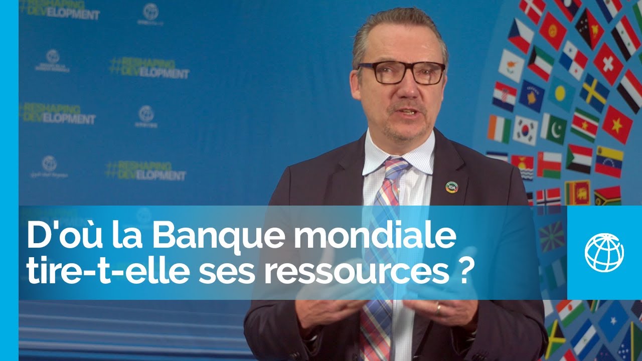 D'où la Banque mondiale tire-t-elle ses ressources ?