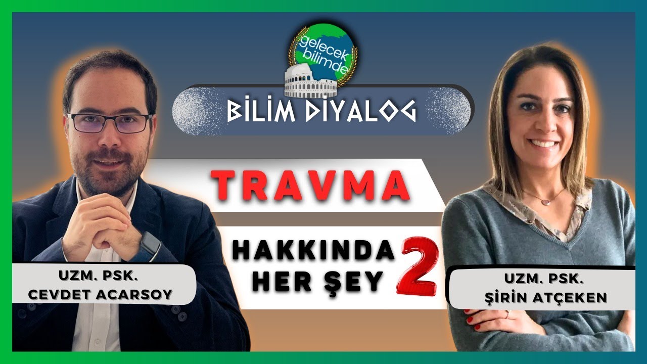 Travmalarımızın Esiri miyiz?: Uzm. Psk. Şirin At&ccedil;eken | BilimDiyalog
