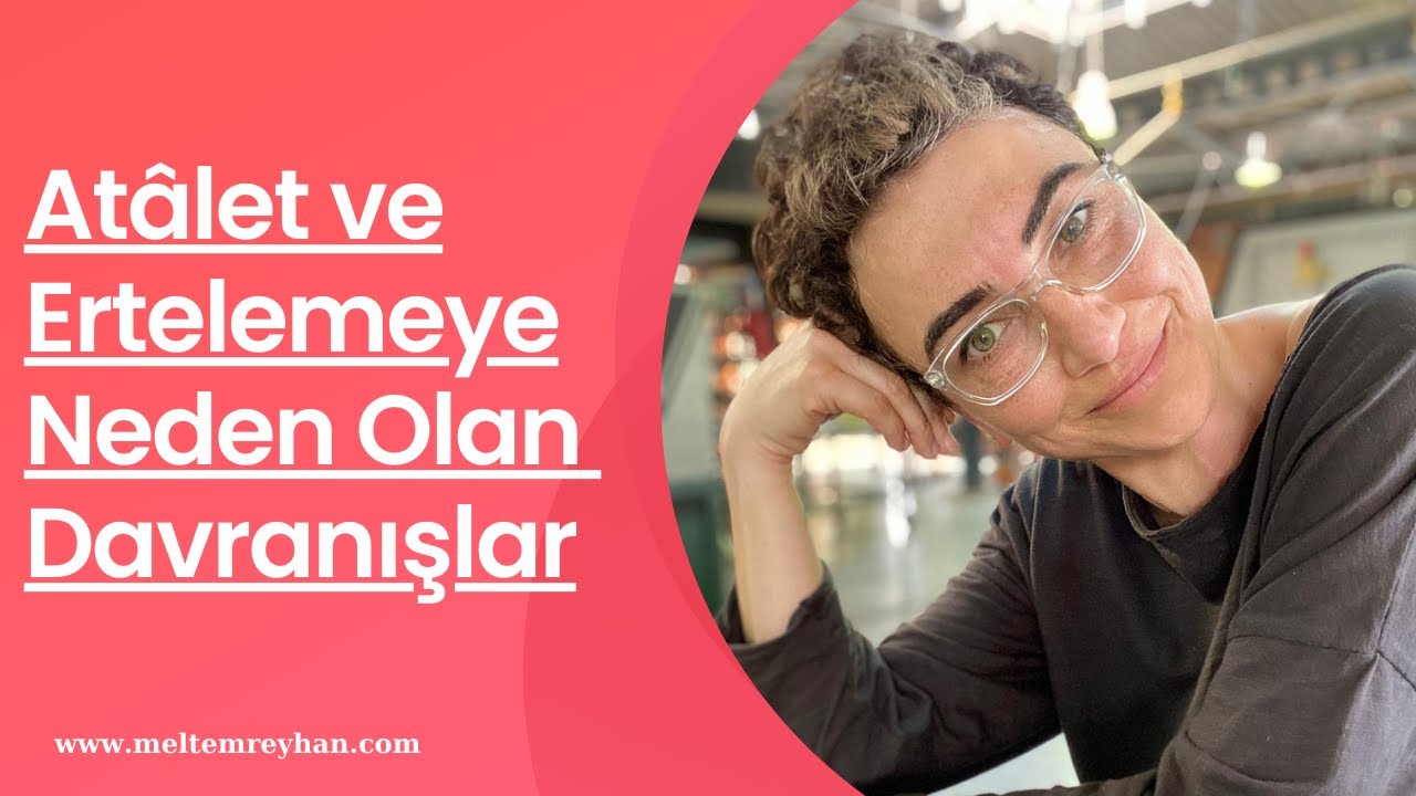 Atâlet ve ertelemeye neden olan davranışlar ı değiştirmek
