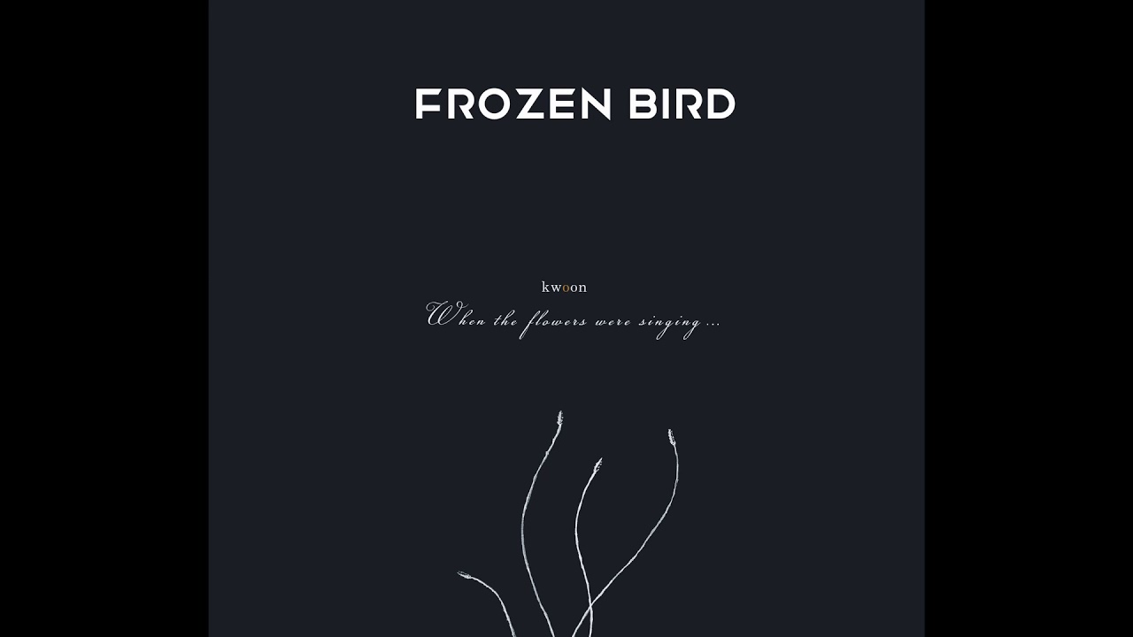 KWOON - FROZEN BIRD w Lyrics (Official Audio)