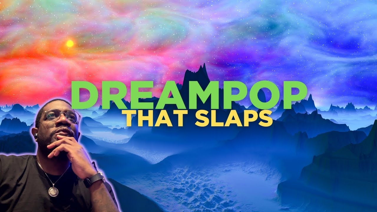 Dreampop: The Last Temple of Real Music | A Sampling of 90s & Contemporary Dreampop
