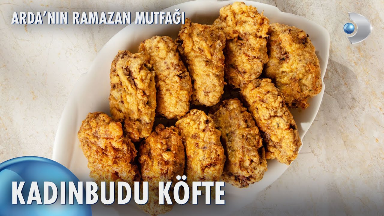 Kadınbudu Köfte Nasıl Yapılır? | Arda'nın Ramazan Mutfağı 156. Bölüm