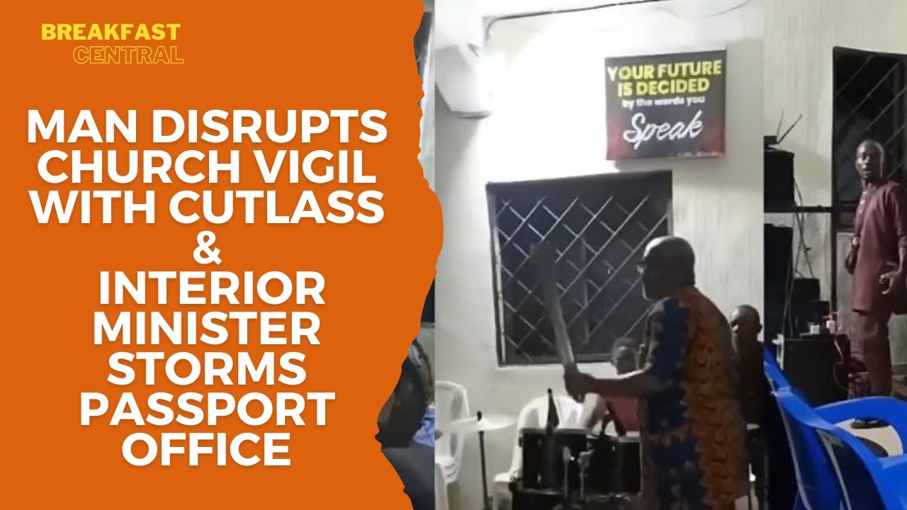 Interior Minister Storms Passport Office | Angry Man Disrupts Church Vigil With Cutlass