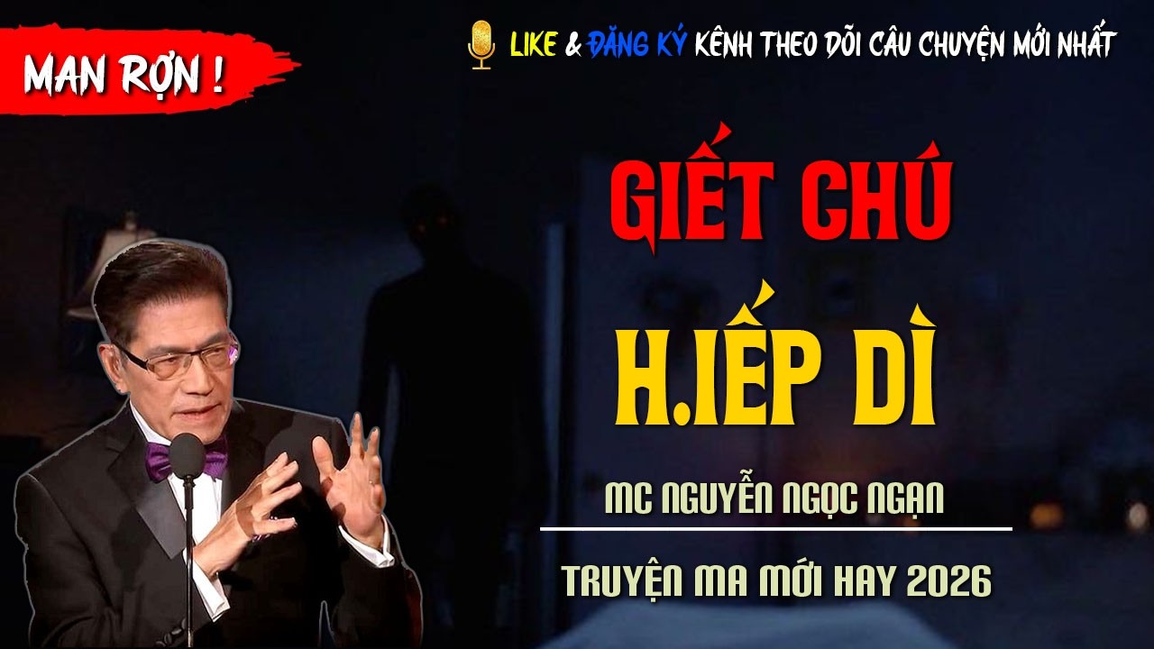 TRUYỆN MA MỚI : GIẾT CHÚ H.IẾP DÌ | TRUYỆN KINH DỊ CÓ THẬT MC NGUYỄN NGỌC NGẠN