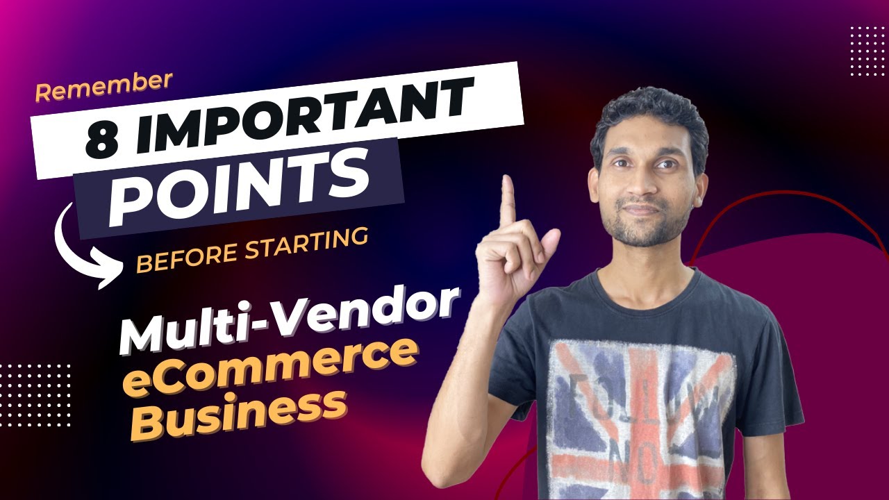 Multi Vendor eCommerce Solution 2024 - 8 Points Before starting Multi vendor marketplace business