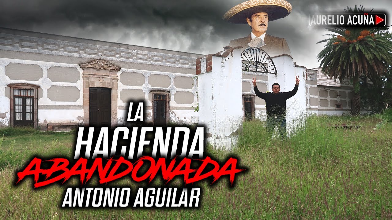La Hacienda Abandonada de Antonio Aguilar (Termina Mal)