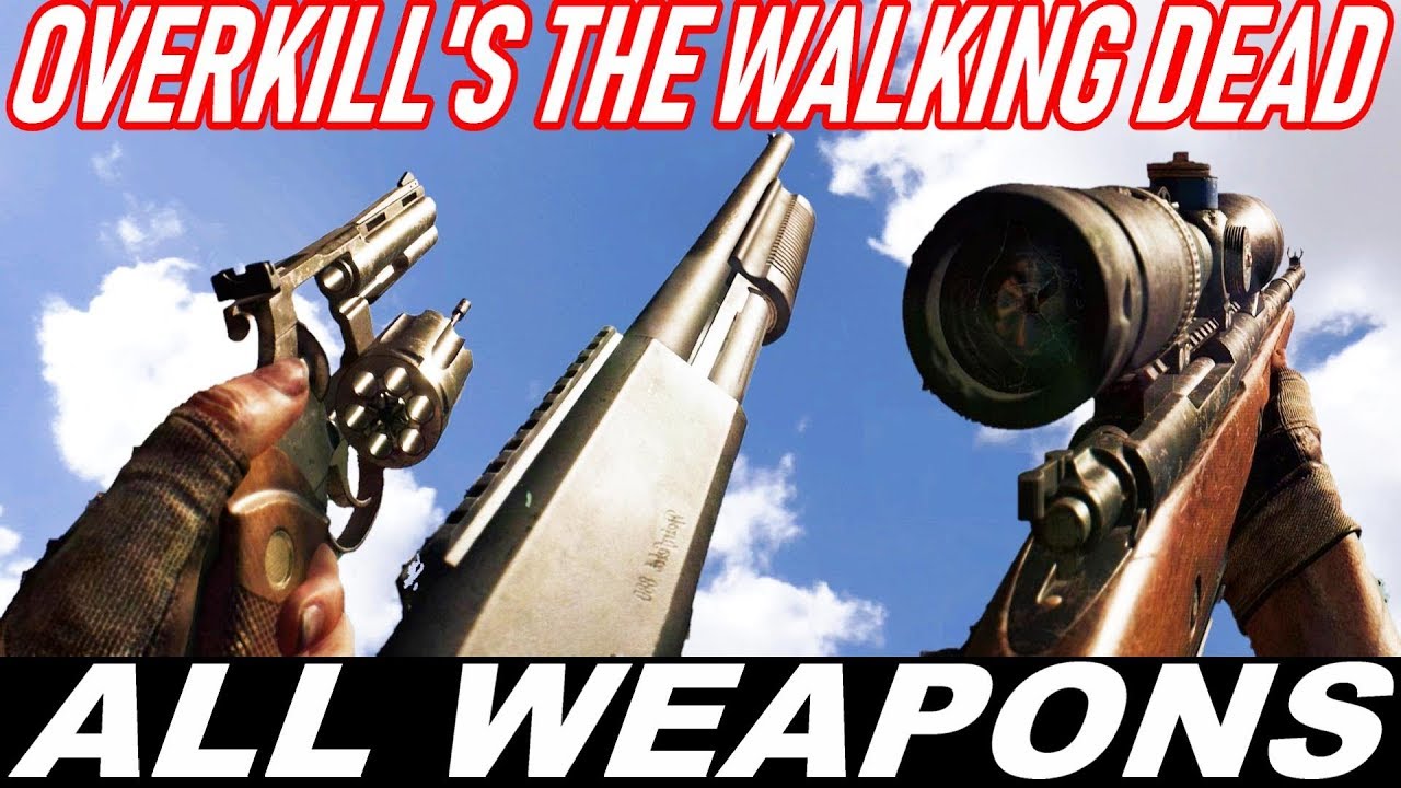 Overkill's The Walking Dead - All Weapons / Gun Sounds [UNLOCKED SO FAR / PART 1]