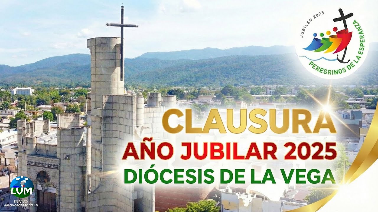 🔴 EN VIVO | Clausura del Año Jubilar 2025 – Diócesis de La Vega