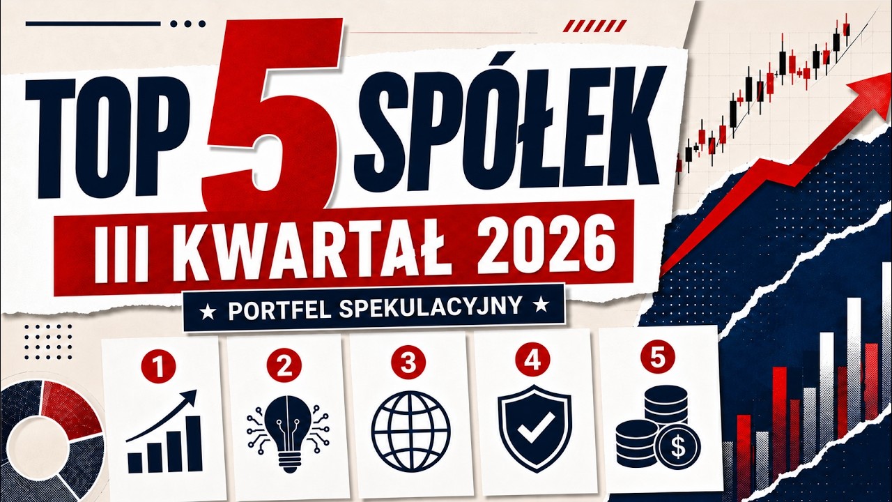 Top 5 sp&oacute;łek na 3 kwartał 2026 roku do portfela spekulacyjnego!