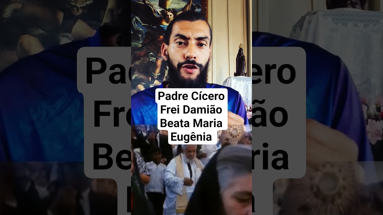 Padre Cícero/Frei Damião e Beata Maria Eugênia