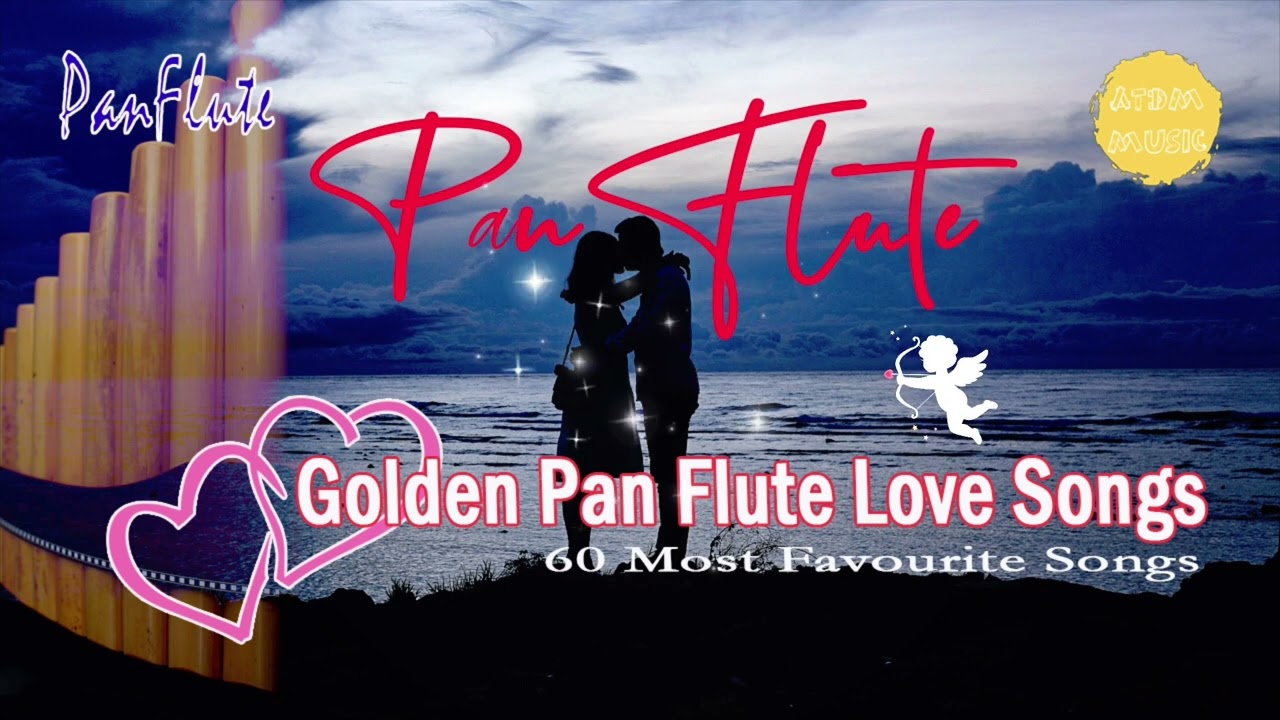 Pan Flute - Golden Pan Flute Love Songs, 60 Most Favourite Songs, 3+ Hours Relax Pan Flute Music.