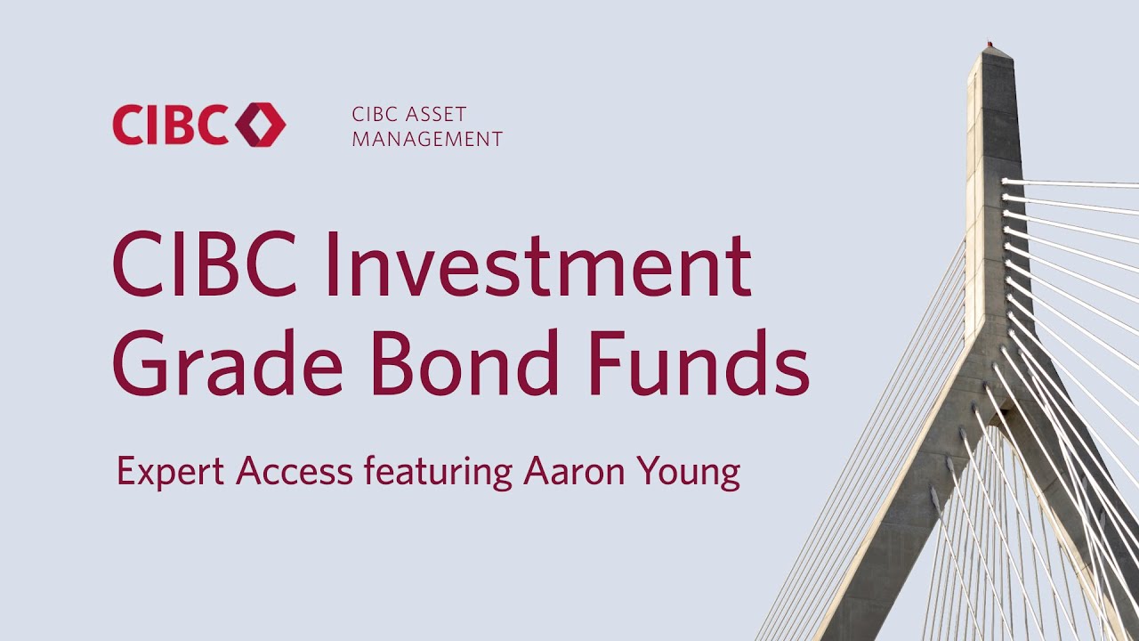 CIBC Investment Grade Bond Funds | Expert Access featuring Aaron Young