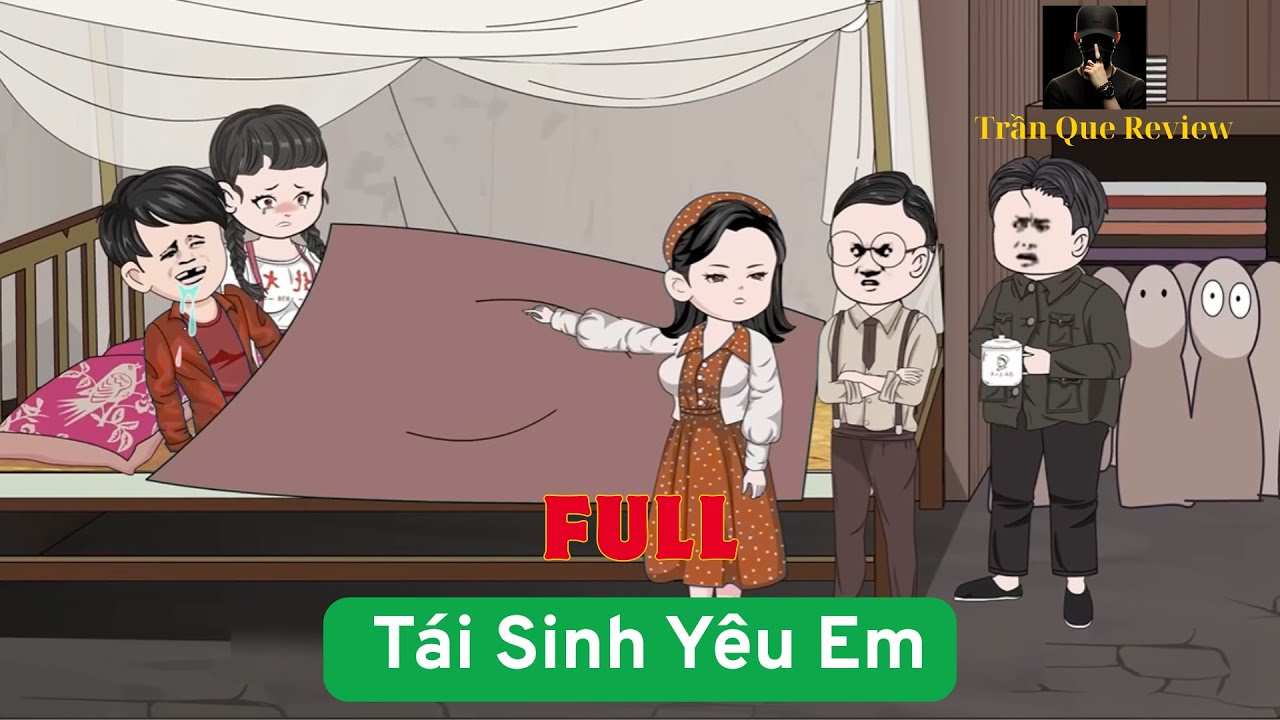 Trọn Bộ: Tái Sinh Yêu Em - Hoạt Hình Vietsub | Trần Que Review