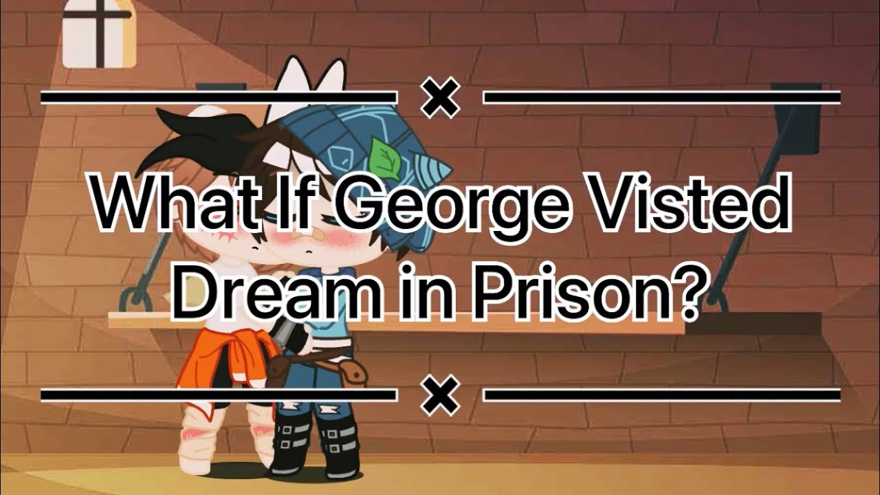 What If George Visited Dream in Prison?||DreamNotFound||