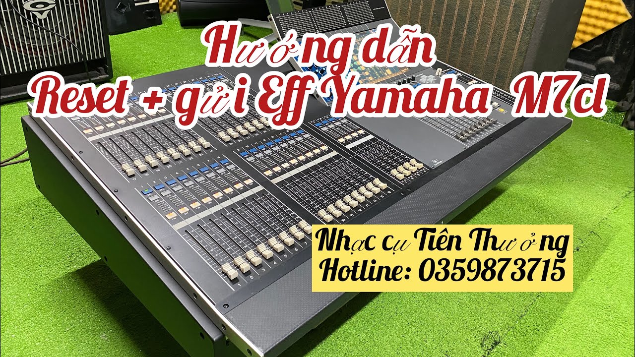 Hướng dẫn Reset , Gửi eff chỉnh EQ sài cơ bản trên bàn mixer Yamaha M7cl ☎️:0359873715 Thưởng Võ