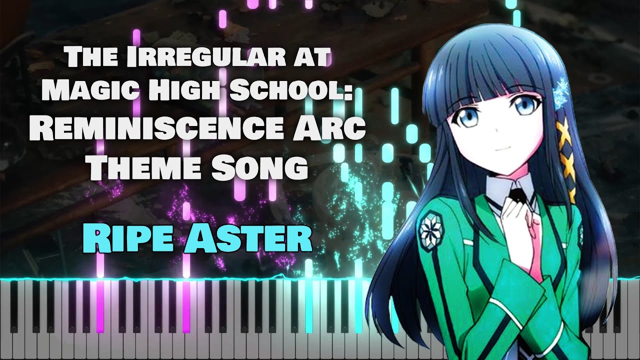 Mahouka: Reminiscence Arc Theme Song『Ripe Aster』 by Kairi Yagi [piano]
