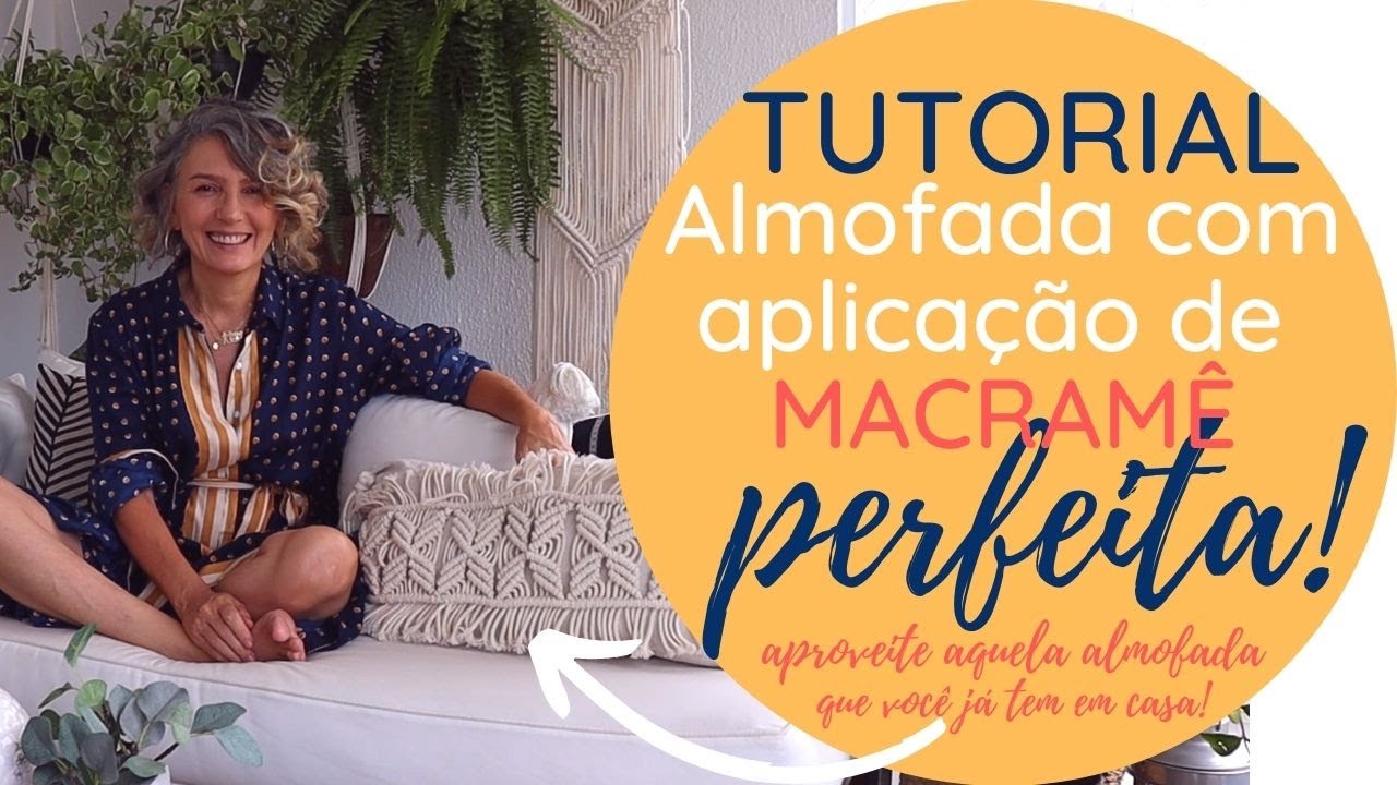 COMO RENOVAR CAPA DE ALMOFADA COM APLICAÇÃO DE MACRAMÊ | MACRAMÊ FÁCIL | Verinha Bernardino