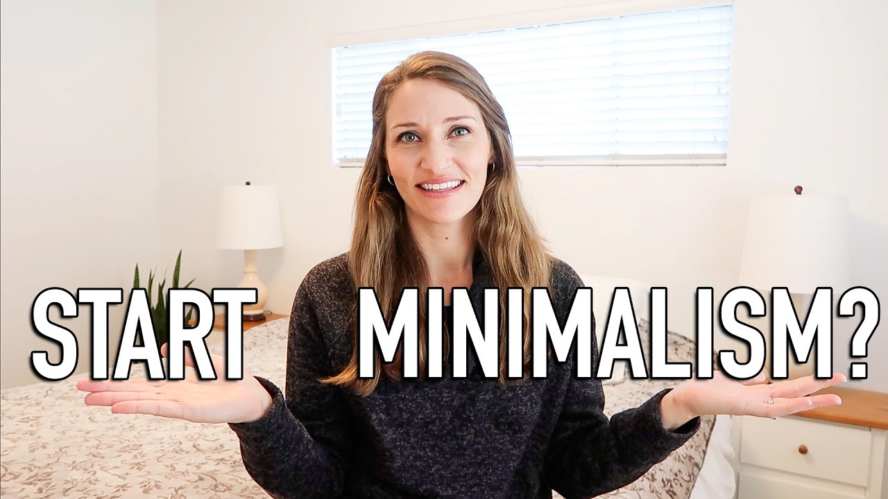 Minimalism -  The Quickest Way to Start Minimalism