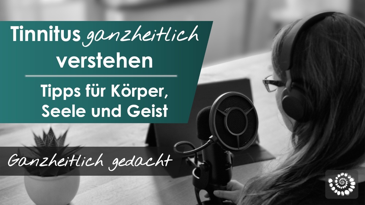 Die ganzheitliche Sicht auf Tinnitus: Das kann helfen!