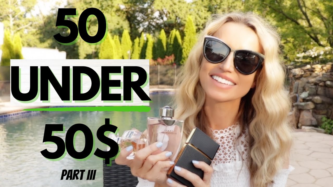 Part THREE 50 under 50 | Great Fragrances for Under 50$ | Really Nice Affordable Perfumes (Part III)