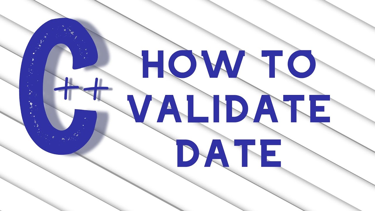 How to Validate Date Taken From a User | C++