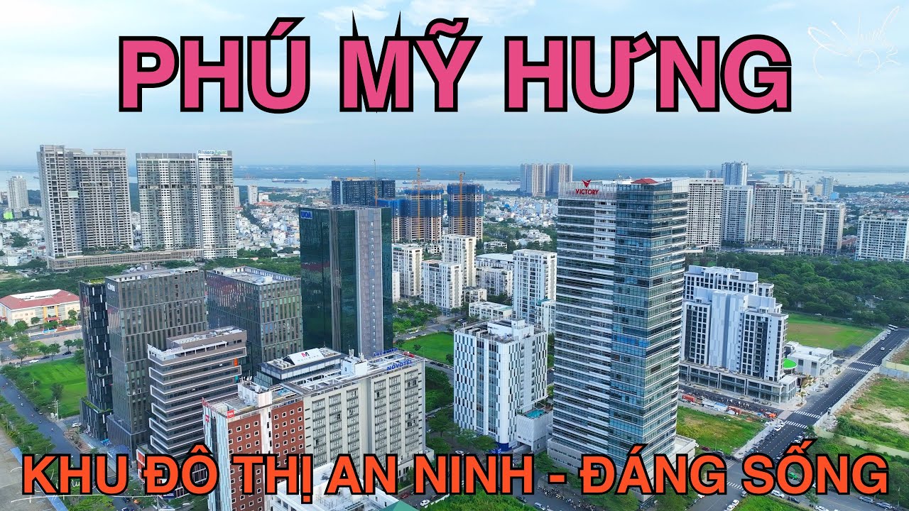 Phú Mỹ Hưng Quận 7 | Khu Đô Thị Kiểu Mẫu An Ninh và Đáng Sống Nhất TP Hồ Chí Minh