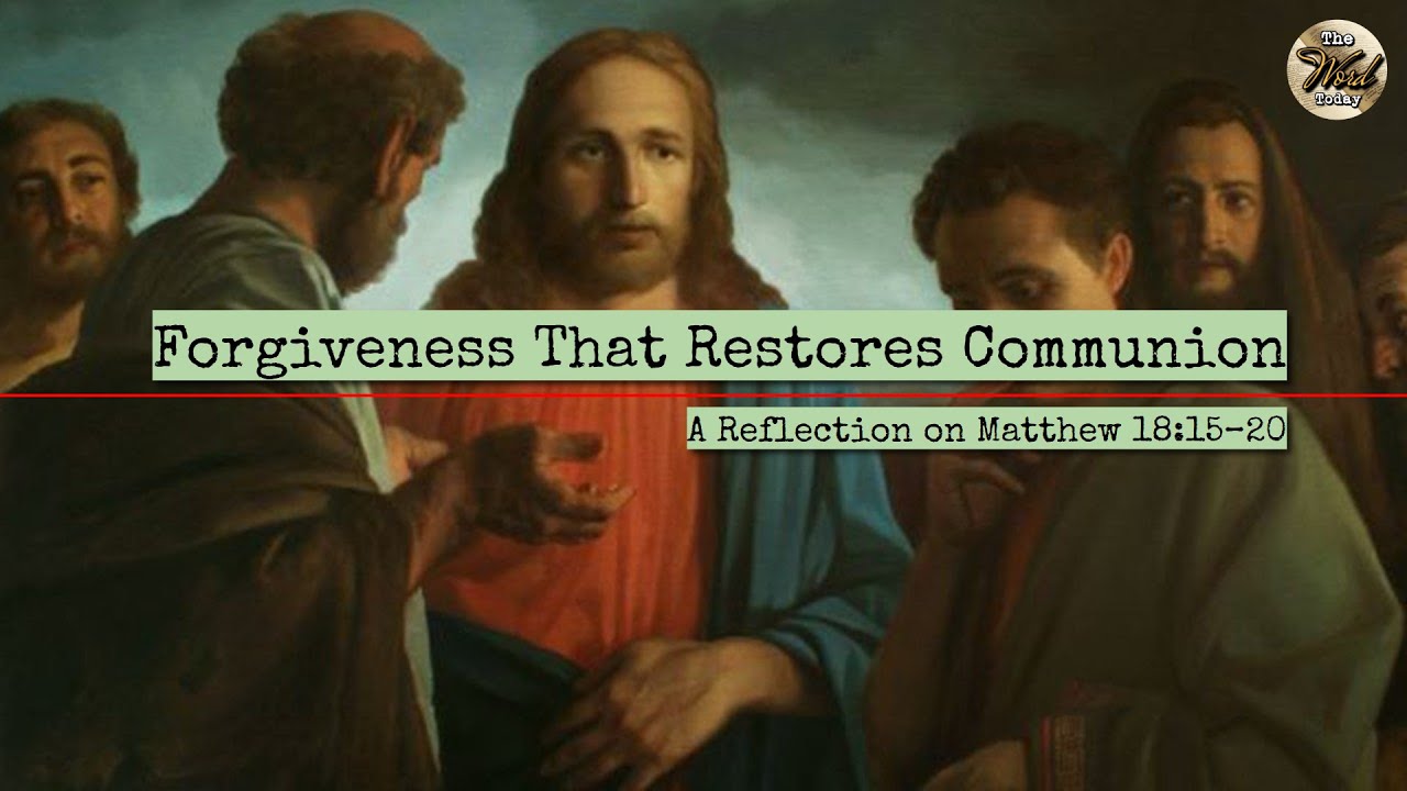 Forgiveness That Restores Communion - A Reflection on Matthew 18:15–20