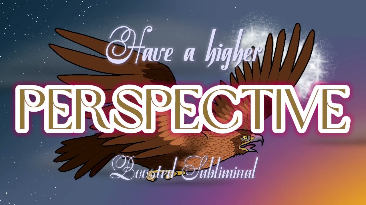 Gain a higher perspective - Boosted Subliminal