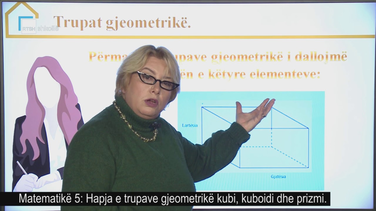 Matematikë 5 - Hapja e trupave gjeometrikë kubi, kuboidi dhe prizmi
