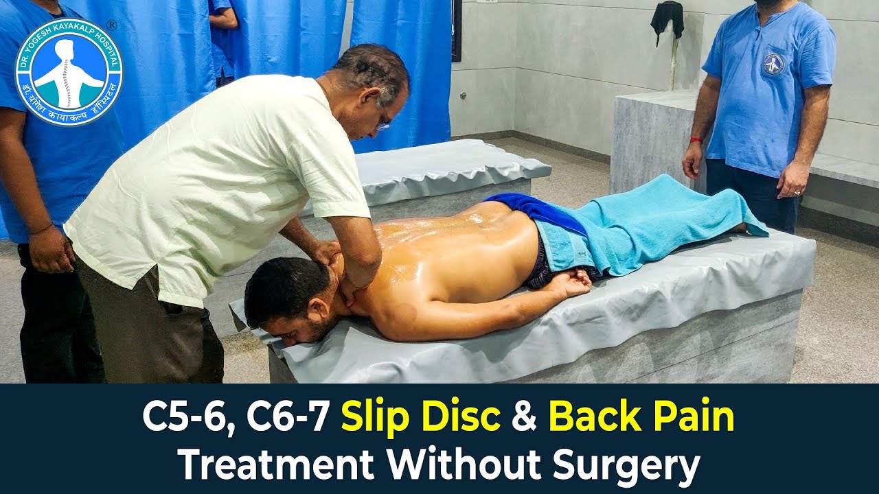 C5-6, C6-7 Slip Disc & Back Pain Treatment Without Surgery By Dr. Yogesh Sharma, Sikar (Raj.)