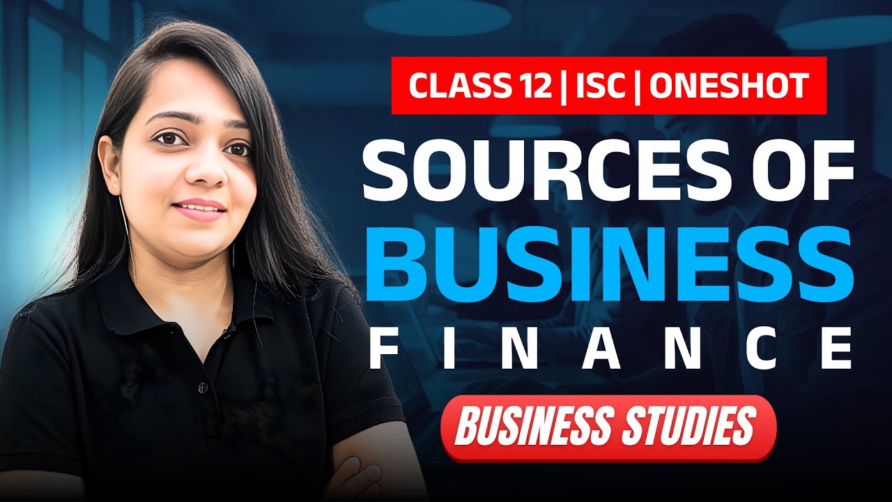 SOURCES OF BUSINESS FINANCE | CLASS 12 ISC | BUSINESS STUDIES -ONESHOT | NIHARIKA MA'AM | 8112601234