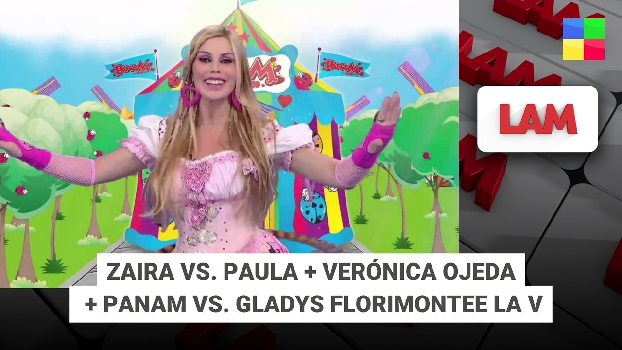 ZAIRA VS. PAULA + VER&Oacute;NICA OJEDA + PANAM VS. GLADYS FLORIMONTE #LAM | Programa completo (13/04/26)