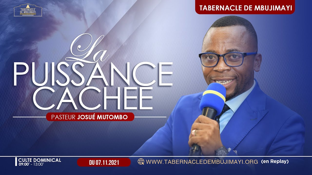 La Puissance cachée/Pasteur Josué MUTOMBO/Culte du dimanche 07.11.2021