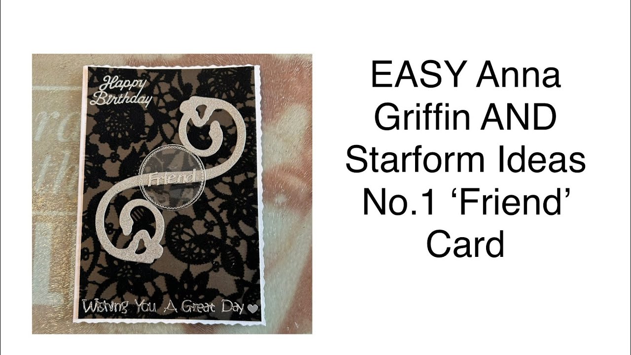 EASY Anna Griffin AND Starform Ideas No.1 ‘Friend’ Card
