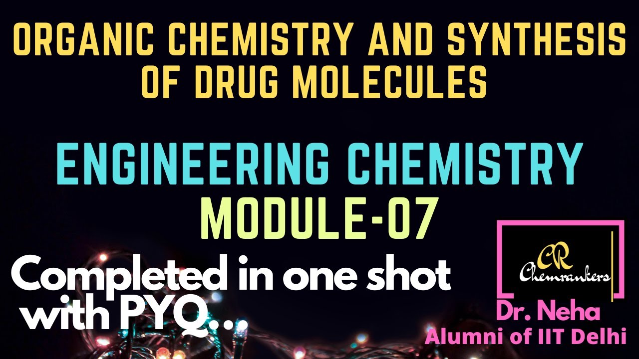 M7 / Engineering chemistry 1st year / Organic Chemistry and synthesis of a drug molecule/ PYQ of AKU
