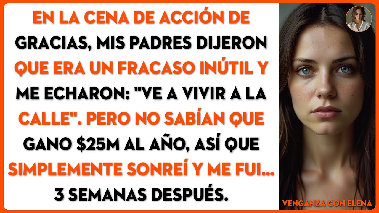 EN LA CENA DE ACCIÓN DE GRACIAS, MIS PADRES DIJERON QUE ERA UN FRACASO INÚTIL Y ME ECHARON...
