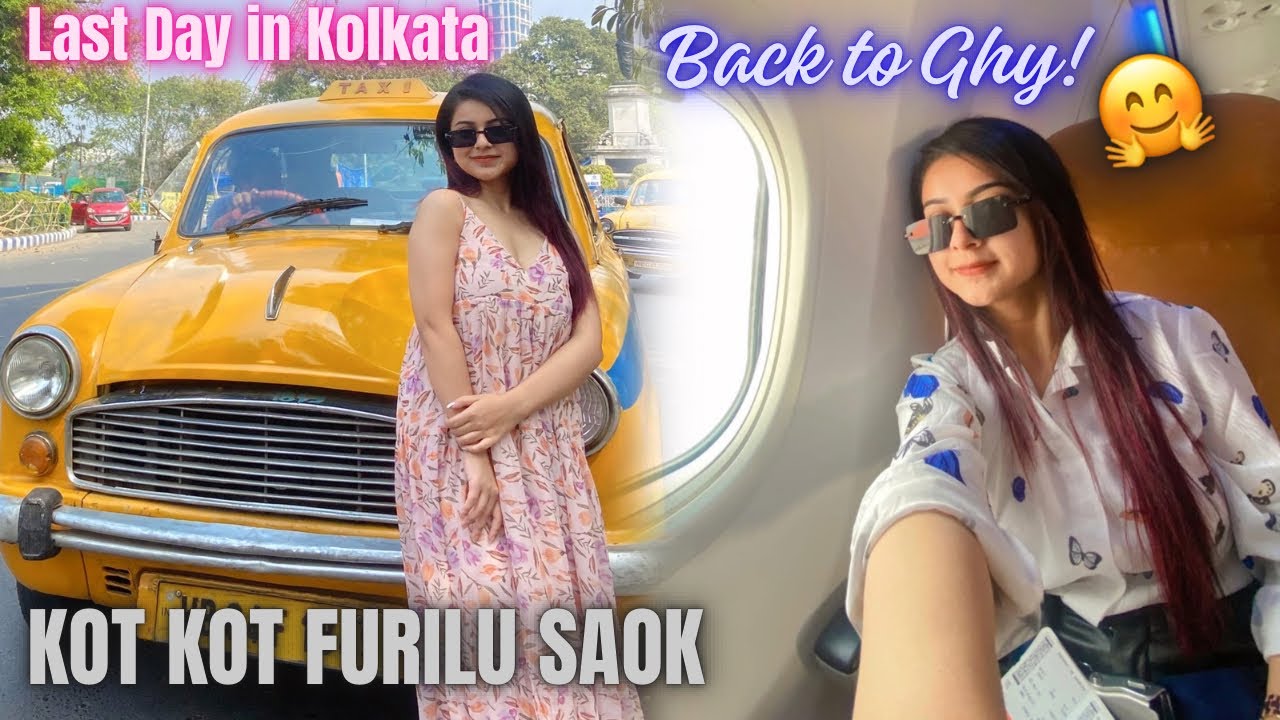 Kolkata t আহি ক’ত ক’ত ফুৰিলো ?🤩 || Back to Guwahati ✈️ || TRAVEL VLOG @bhaswatidas7402