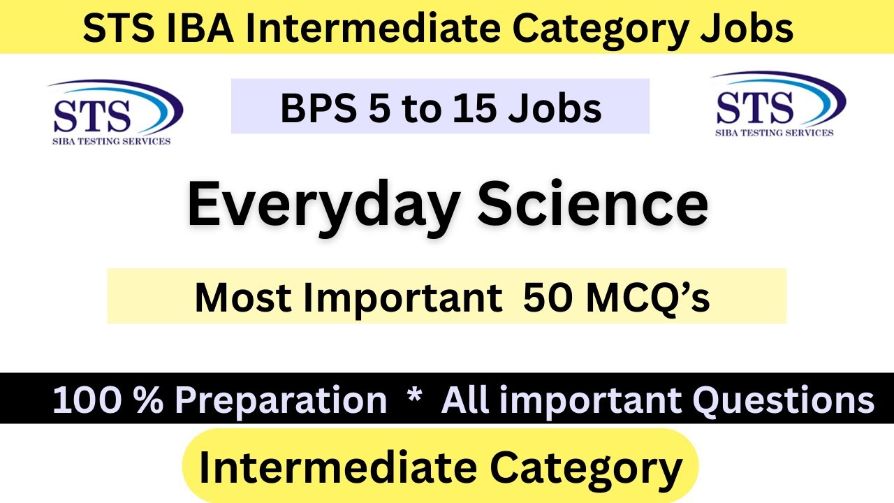 Everyday Science | STS IBA Intermediate Category Jobs Preparation | Most Important 50 Questions