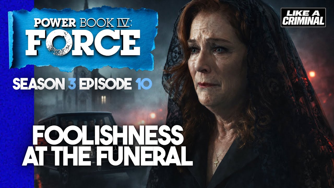Power Book IV Force Recaps: Foolishness at the Funeral